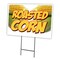 Signmission Roasted Corn Yard Sign & Stake outdoor plastic coroplast window, C-1216 Roasted Corn C-1216 Roasted Corn - alternate 1